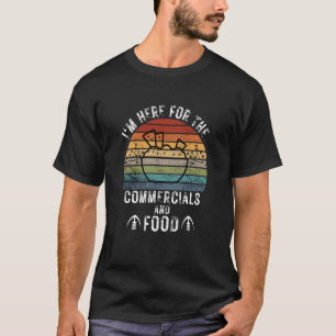 I'm Here for the Commercials and Food Fantasy Foot T-Shirt