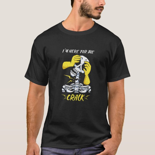 I'm Here For The Crack Treatment Chiropractor   T-Shirt (Front)