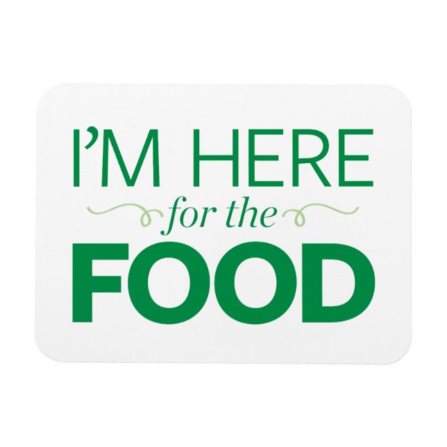 I'm Here for the Food Magnet (Horizontal)