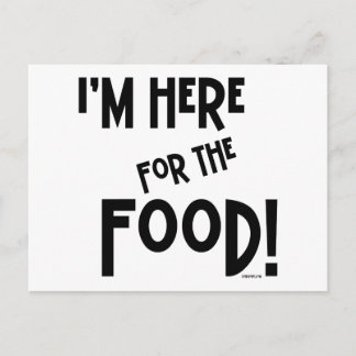 I'm Here for the Food! Postcard