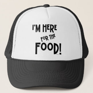 I'm Here for the Food! Trucker Hat