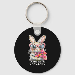 I'm Here For The Gangng Funny Inappropriate Easter Key Ring