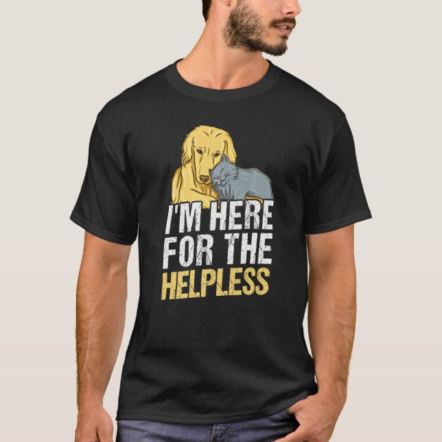 I'm Here For The Helpless  Animal Control Officer T-Shirt (Front)