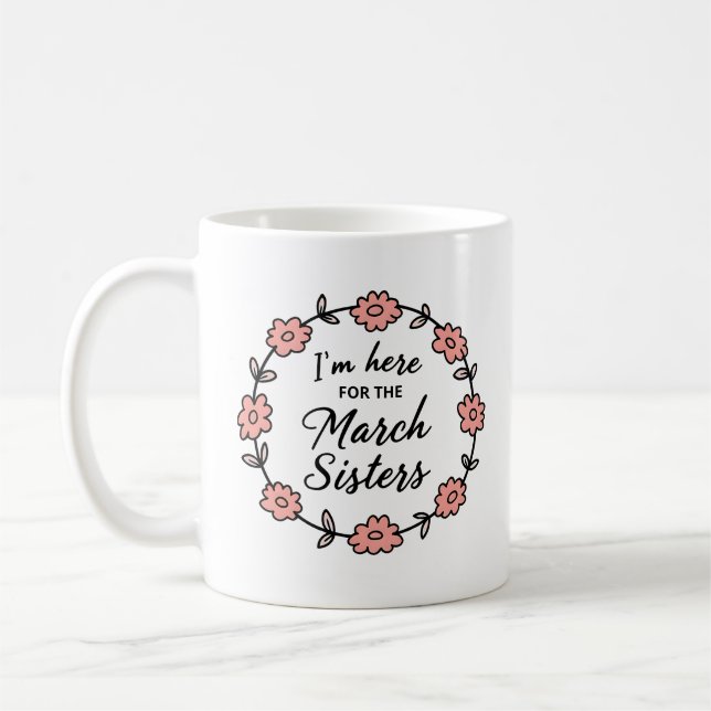 I'm Here For The March Sisters Little Women Coffee Mug (Left)