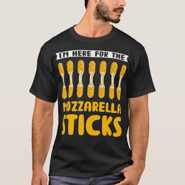 I'm Here For The Mozzarella Sticks Funny Food Pun  T-Shirt (Front)