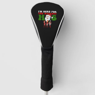 I'm here For The Naughty Ho's - Funny Christmas Golf Head Cover