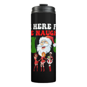 I'm here For The Naughty Ho's - Funny Christmas Thermal Tumbler