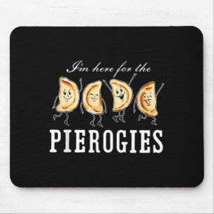 Im Here For The Pierogies Dancing Pierogies Mouse Pad