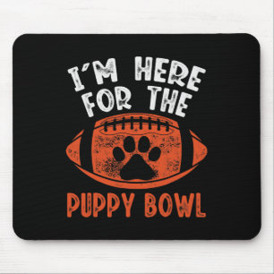 I'm Here For The Puppy Bowl - Funny Dog Uni-adults Mouse Pad