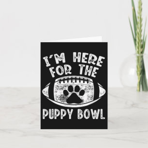 I'm Here For The Puppy Bowl Shirt - Funny Dog Uni- Card