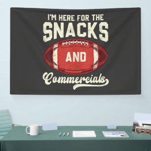 I'm Here For The Snacks And Commercials Football Banner