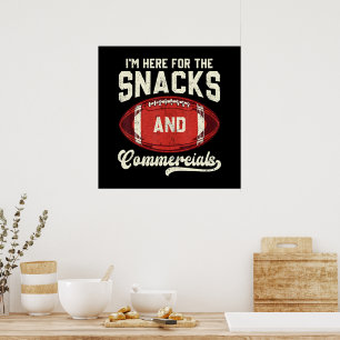 I'm Here For The Snacks And Commercials Football Poster