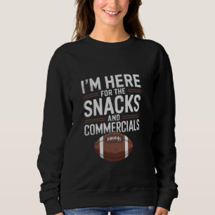 I'm Here for the Snacks and Commercials Fun Style Sweatshirt