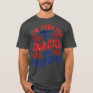 IM Here For The Snacks and Freedom T-Shirt