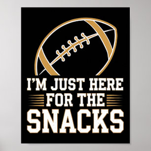 I'm Here For The Snacks Funny Football For Fans Poster
