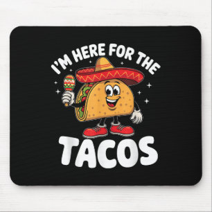 Im Here For The Tacos Cinco De Mayo Taco Lover Mex Mouse Pad