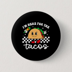 I'm Here For The Tacos Mexican Cinco De Mayo Funny 6 Cm Round Badge