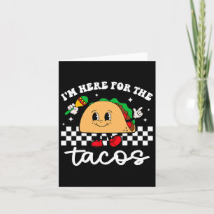 I'm Here For The Tacos Mexican Cinco De Mayo Funny Card