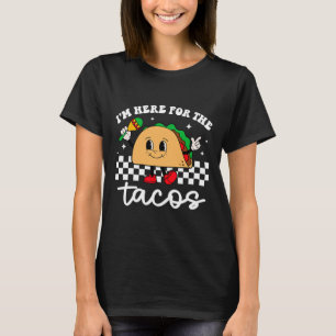 I'm Here For The Tacos Mexican Cinco De Mayo Funny T-Shirt