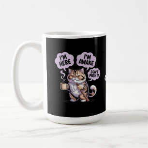 I'm Here I'm Awake Don't Push It Funny Old Cat Coffee Mug