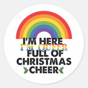 Im Here Im Queer And Im Full Of Christmas Cheer Classic Round Sticker