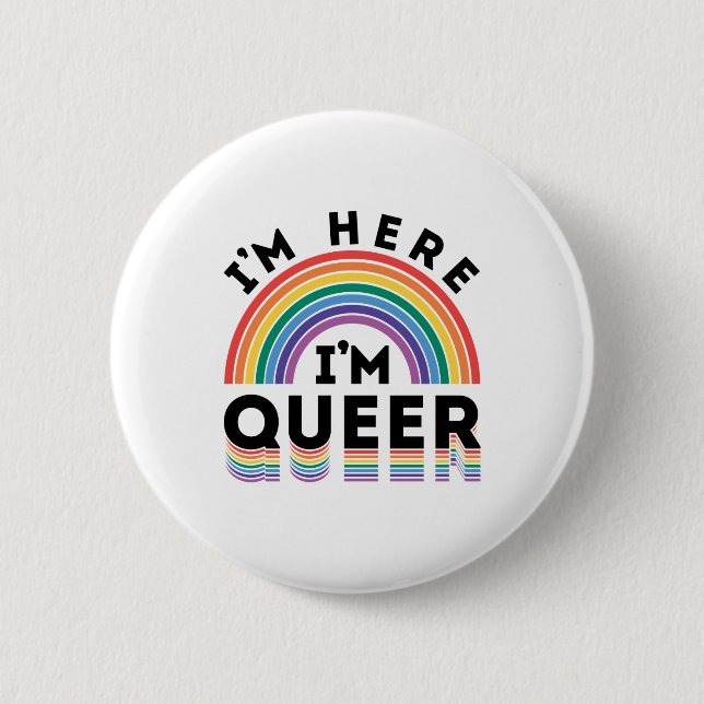 I'm Here I'm Queer Gay Pride Month Rainbow 6 Cm Round Badge (Front)