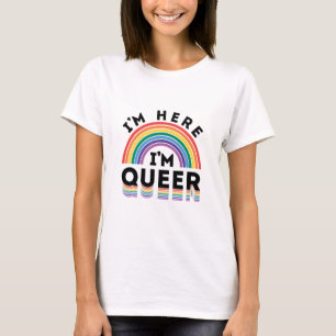 I'm Here I'm Queer Gay Pride Month Rainbow T-Shirt