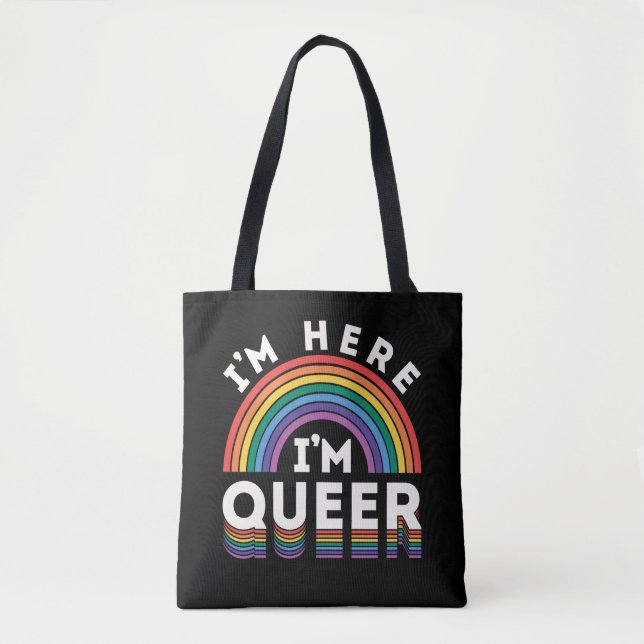 I'm Here I'm Queer LGBTQ Rainbow Gay Pride Tote Bag (Front)