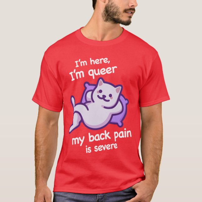 Im Here Im Queer My Back Pain Severe Whiteet vinta T-Shirt (Front)