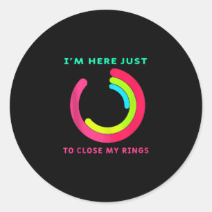 I'm Here just To Close My Ring Fitness Gym Gift Classic Round Sticker