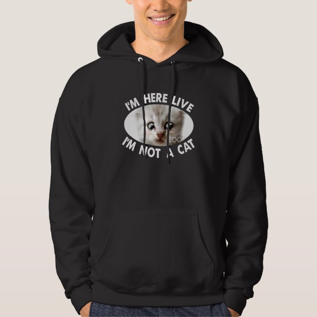 I'm Here Live I'm Not a Cat Zoom Cat Meme Humor Hoodie (Front)