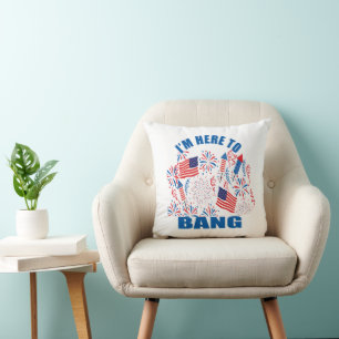 I'm here to bang funny 4th of july cushion