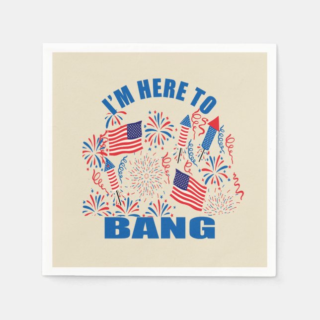 I'm here to bang funny 4th of july napkin (Front)