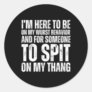 Im Here To Be On My Wurst Behaviour Adult 2025 Lon Classic Round Sticker