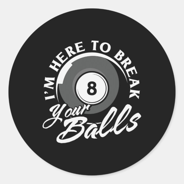 Im Here To Break Your Billiards  Classic Round Sticker (Front)