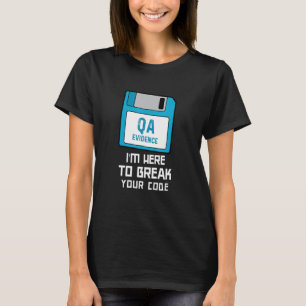 I'm Here to Break Your Code Software QA Tester Bug T-Shirt
