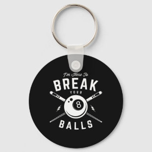 Im Here To Break Your For A Billiard Billiards Cue Key Ring