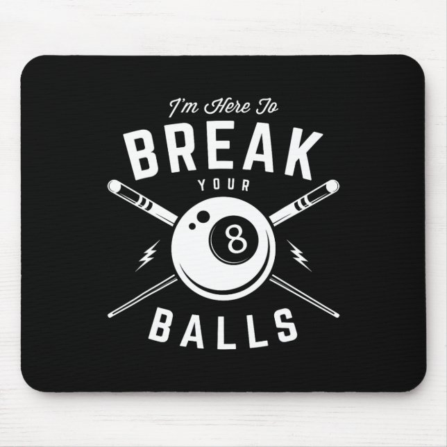 Im Here To Break Your For A Billiard Billiards Cue Mouse Pad (Front)