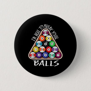 Im Here To Break Your Funny Billiard Player Saying 6 Cm Round Badge