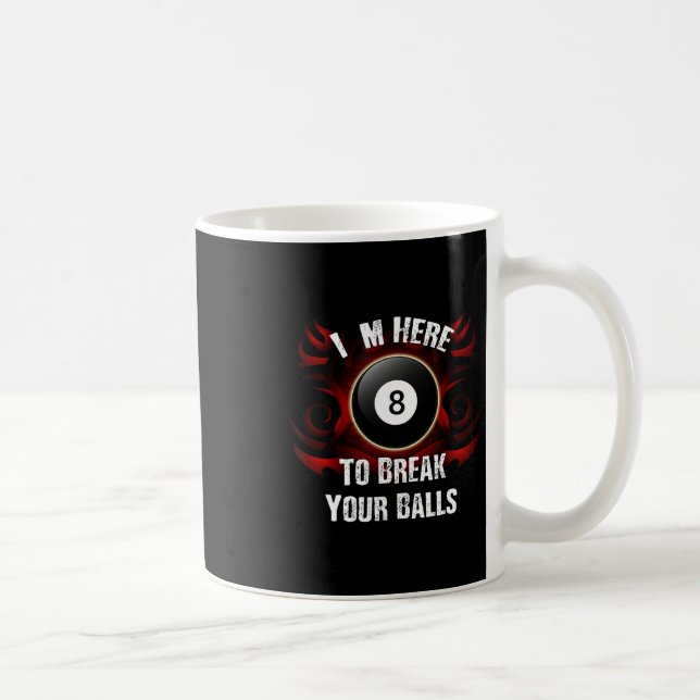 Im Here To Break Your Funny Billiards  Coffee Mug (Right)