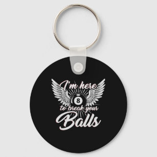 Im Here To Break Your Funny Billiards Design 8ball Key Ring
