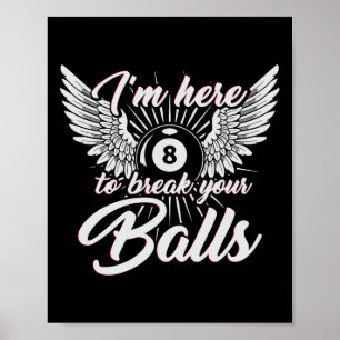 Im Here To Break Your Funny Billiards Design 8ball Poster