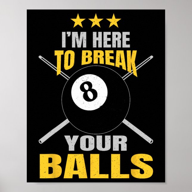 Im Here To Break Your Funny Sarcastic Billiards  Poster (Front)