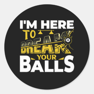 Im Here To Break Your Pool Billiards Player Funny Classic Round Sticker