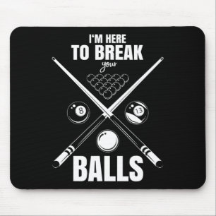 Im Here To Break Your Sarcastic Billiard Mouse Pad