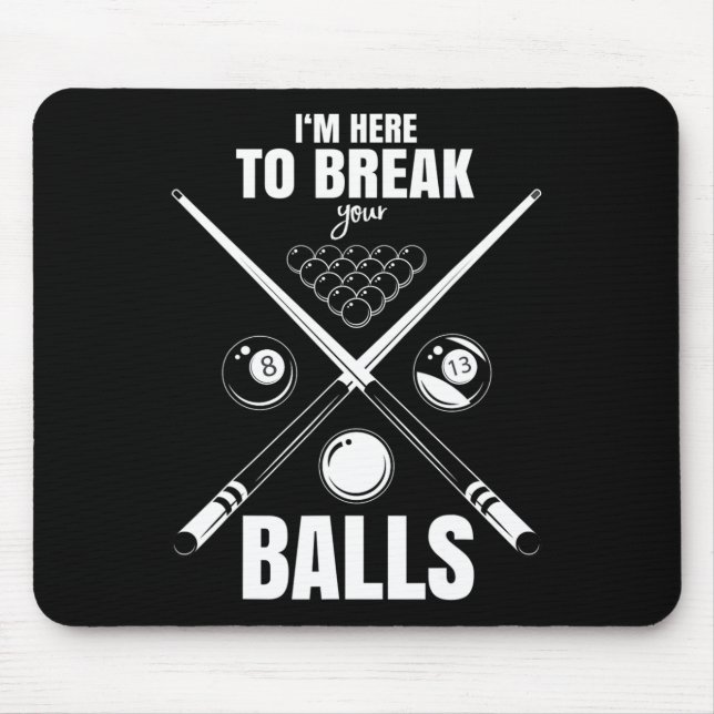 Im Here To Break Your Sarcastic Billiard  Mouse Pad (Front)