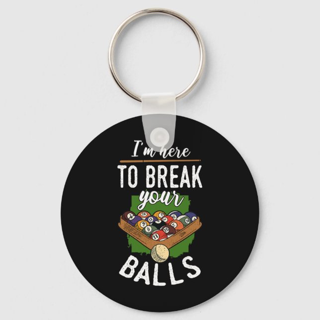 Im Here To Break Your Sarcastic Billiards  Key Ring (Front)