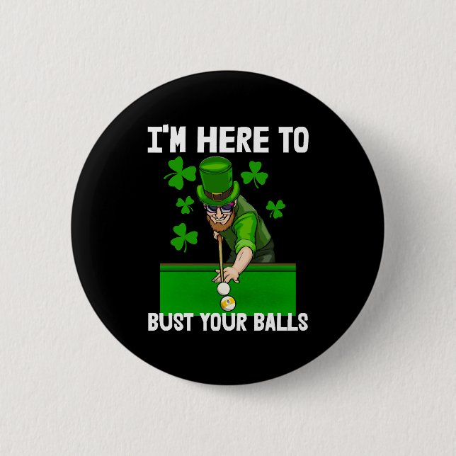 I'm Here To Bust Your Balls  6 Cm Round Badge (Front)