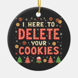 I'm Here to Delete Your Cookies Ugly Xmas Sweater Ceramic Ornament