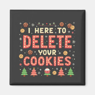 I'm Here to Delete Your Cookies Ugly Xmas Sweater Magnet